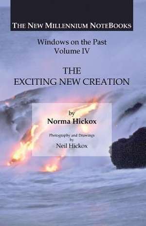 The Exciting New Creation: Windows on the Past de Norma Hickox