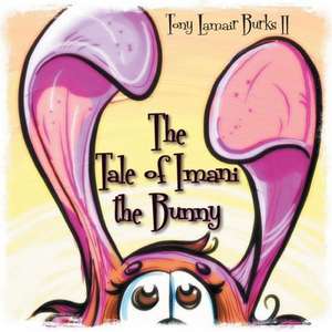 The Tale of Imani the Bunny de Tony Lamair Burks II