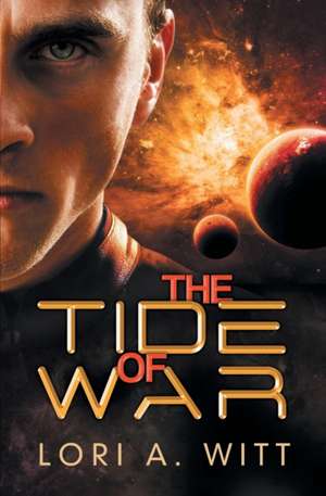 The Tide of War de Lori A. Witt