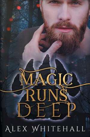 Magic Runs Deep de Alex Whitehall