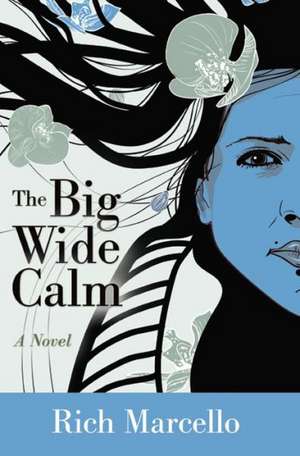 The Big Wide Calm de Rich Marcello