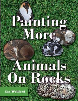 Painting More Animals on Rocks de Lin Wellford