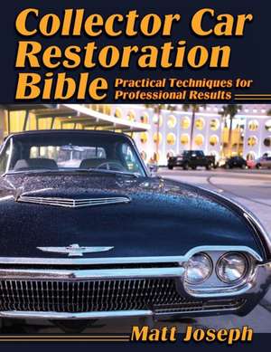 Collector Car Restoration Bible de Matt Joseph