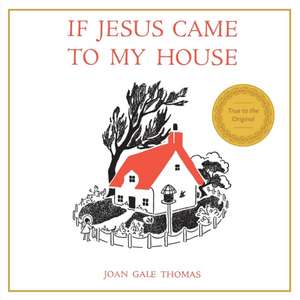 If Jesus Came to My House de Joan G. Thomas