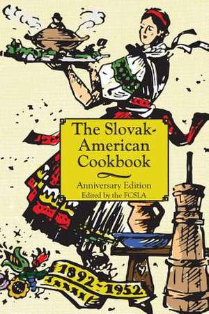 The Anniversary Slovak-American Cook Book de The First Catholic Slovak Ladies Union