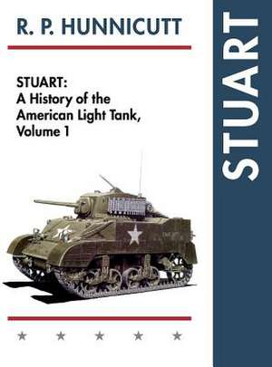 Stuart (History of the American Light Tank, Vol. 1) de R. P. Hunnicutt