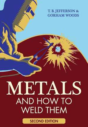 Metals and How to Weld Them de Theodore Brewster Jefferson