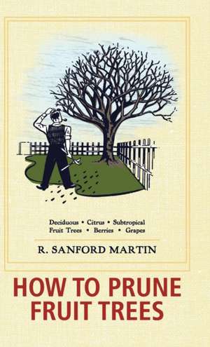 How to Prune Fruit Trees, Twentieth Edition de R. Sanford Martin