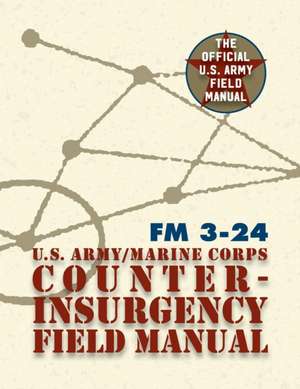 U.S. Army U.S. Marine Corps Counterinsurgency Field Manual de David H. Petraeus