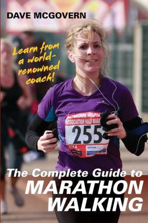 The Complete Guide to Marathon Walking de Dave McGovern