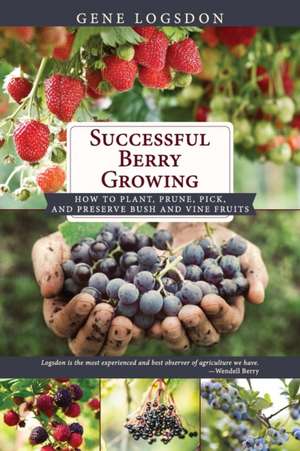 Successful Berry Growing de Gene Logsdon