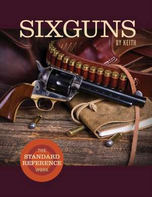 Sixguns by Keith de Elmer Keith