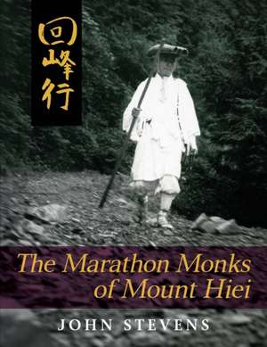 The Marathon Monks of Mount Hiei de John Stevens