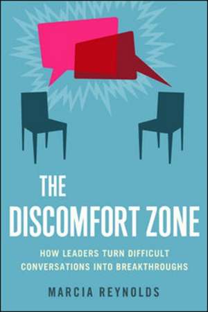 The Discomfort Zone: How Leaders Turn Difficult Conversations Into Breakthroughs de Marcia Reynolds