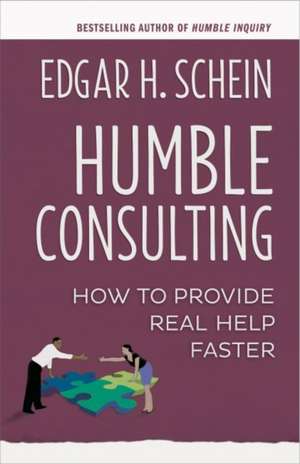 Humble Consulting: How to Provide Real Help Faster de Schein