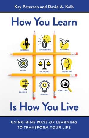 How You Learn Is How You Live: Using Nine Ways of Learning to Transform Your Life de PETERSON