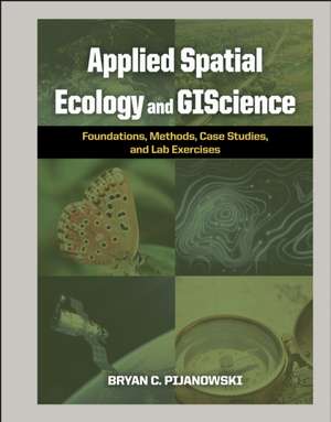 Applied Spatial Ecology and GIScience de Bryan C. Pijanowski