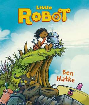 Little Robot de Ben Hatke