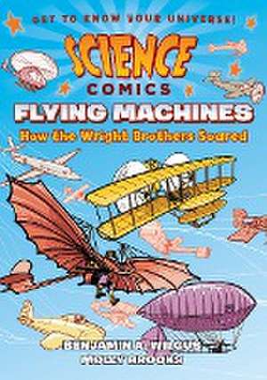 Science Comics: Flying Machines de Benjamin A Wilgus