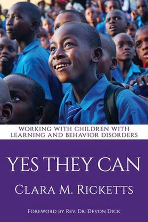 Yes They Can: Working with Children with Learning and Behavior Disorders de Clara M. Ricketts