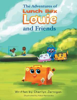 The Adventures of Lunchbox Louie & Friends de Cherlyn Jernigan