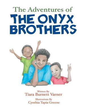 The Adventures of The Onyx Brothers de Tiara Burnett Varner