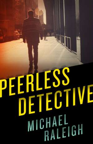 Peerless Detective de Michael Raleigh