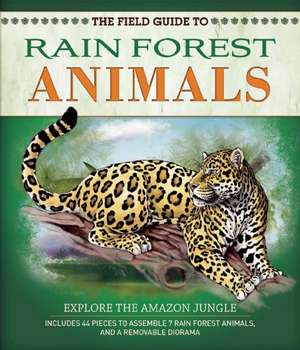 The Field Guide to Rainforest Animals: Explore the Amazon Jungle de Nancy Honovich