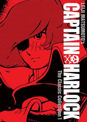 Captain Harlock: The Classic Collection Vol. 1 de Leiji Matsumoto