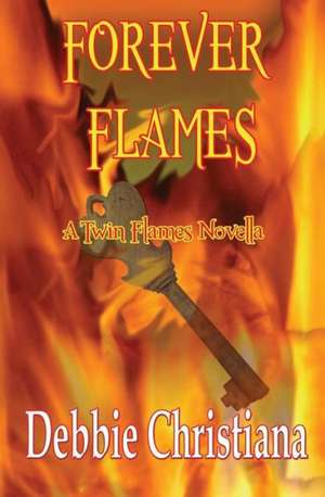 Forever Flames: A Twin Flames Novella de Debbie Christiana