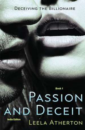 Passion & Deceit India Edition de Leela Atherton