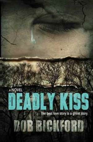 Deadly Kiss de Bob Bickford