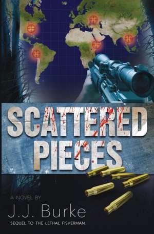 Scattered Pieces de J . J. Burke