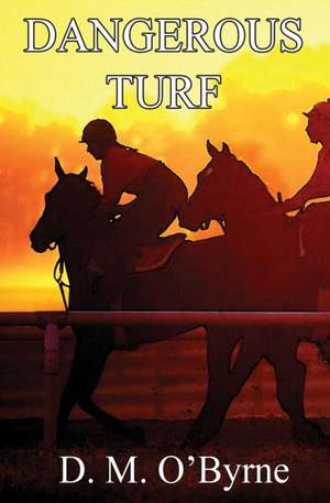 Dangerous Turf de D. M. O'Byrne