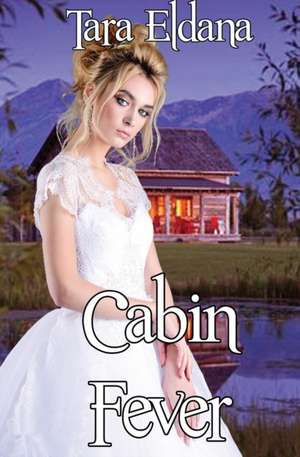 Cabin Fever de Tara Eldana