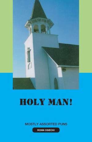 Holy Man! de Ronn Osiecki