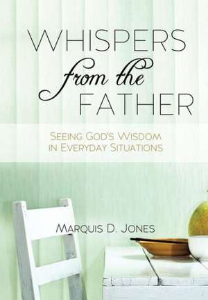 Whispers from the Father de Marquis D. Jones