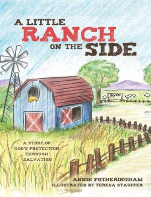 A Little Ranch on the Side de Annie Fotheringham