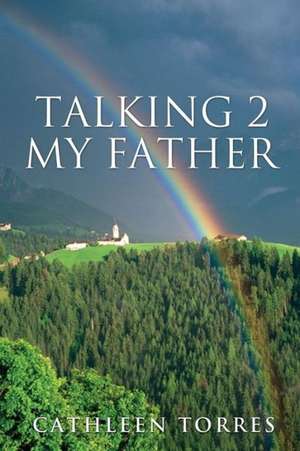 Talking 2 My Father de Cathleen Torres