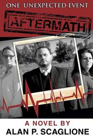 One Unexpected Event: Aftermath de Alan P. Scaglione