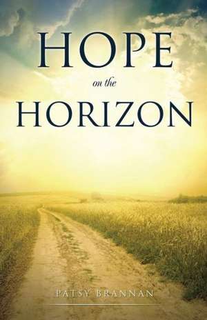 Hope on the Horizon de Patsy Brannan