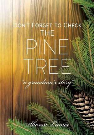 Don't Forget to Check the Pine Tree de Sharon Lamer