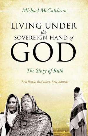 Living Under the Sovereign Hand of God de Michael McCutcheon