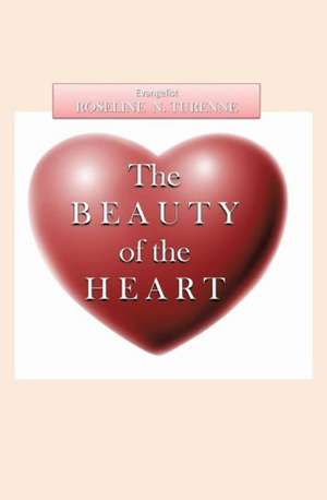 The Beauty of the Heart de Roseline N. Turenne