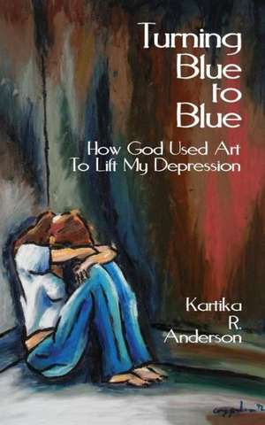 Turning Blue to Blue de Kartika R. Anderson