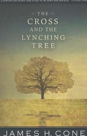 The Cross and the Lynching Tree de James H. Cone