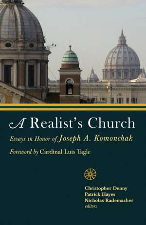 A Realist's Church: Essays in Honor of Joseph A. P. Komonchak de Joseph A. Komonchak