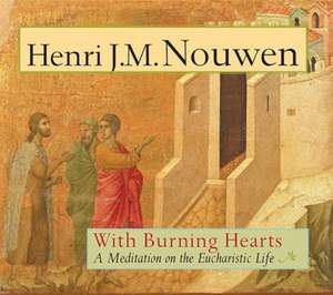 With Burning Hearts: A Meditation on the Eucharistic Life de Henri J.M. Nouwen