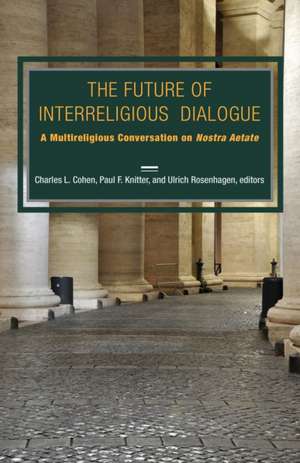 The Future of Interreligious Dialogue de Charles L. Cohen