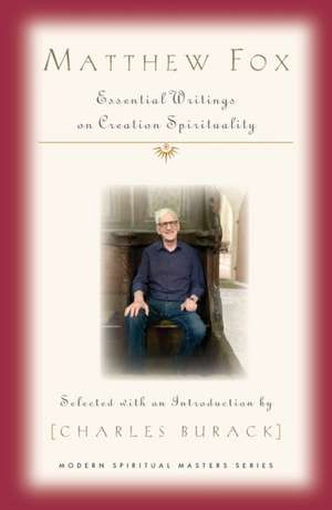 Matthew Fox: Essential Writings on Creation Spirituality de Matthew Fox